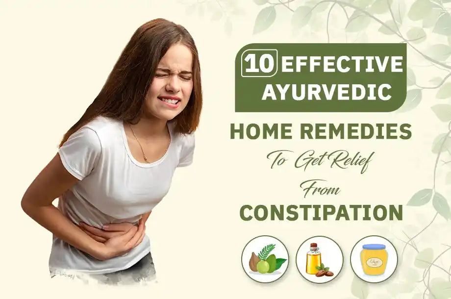10 Ayurvedic Home Remedies for Constipation That Actually Work