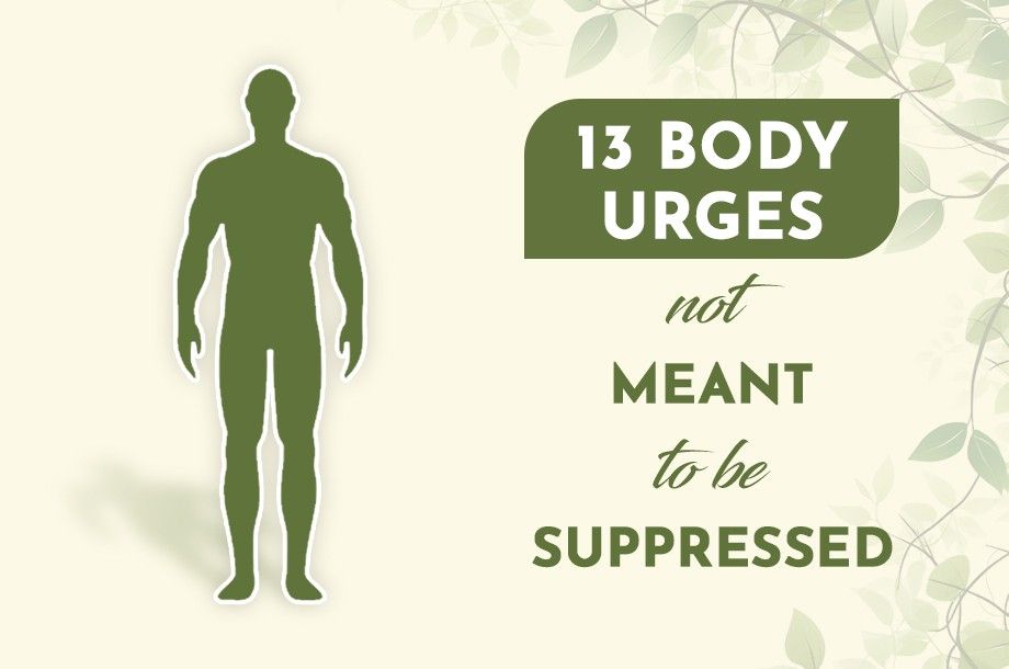 13 Body urges not meant to be suppressed
