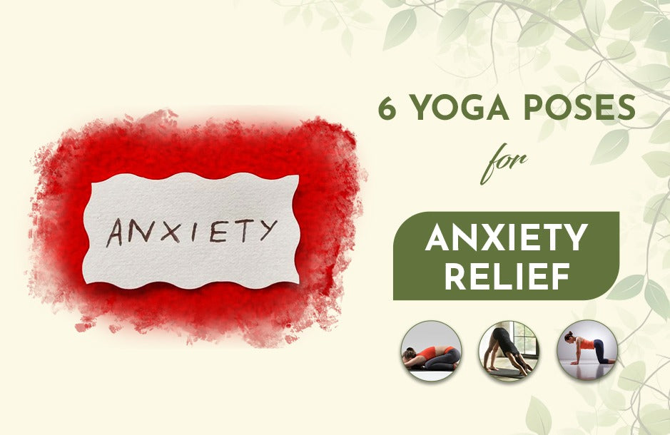 6 Yoga Poses for Anxiety Relief