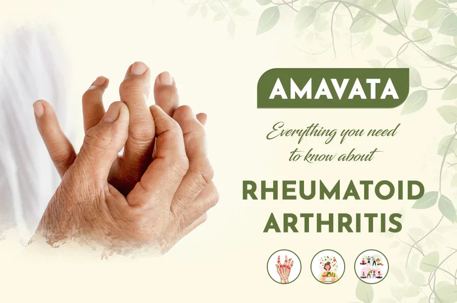 Everything you need to know about Amavata (Rheumatoid Arthritis)