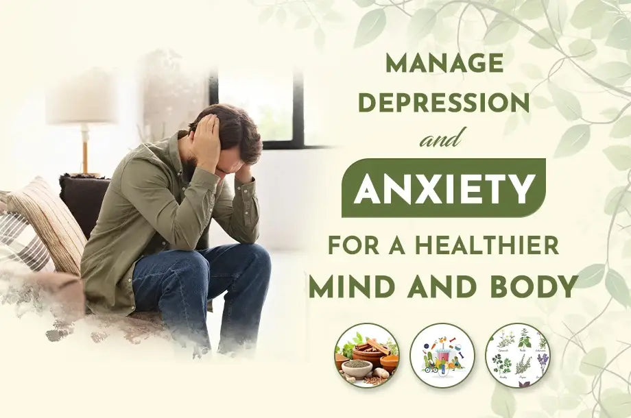 Manage Depression and Anxiety for a Healthier Mind and Body