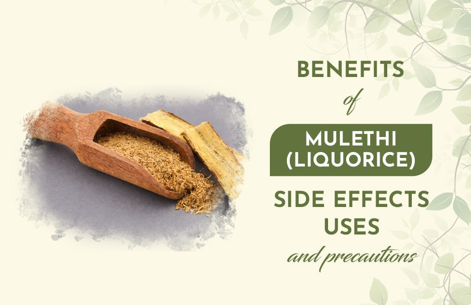Benefits of Mulethi (Liquorice) + Side effects, uses, and precautions