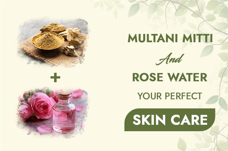Benefits of Multani Mitti and Rose Water For Your Skin