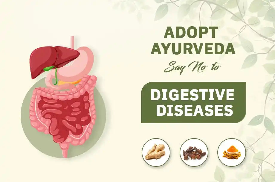 Adopt Ayurveda & Say No To Digestive Diseases