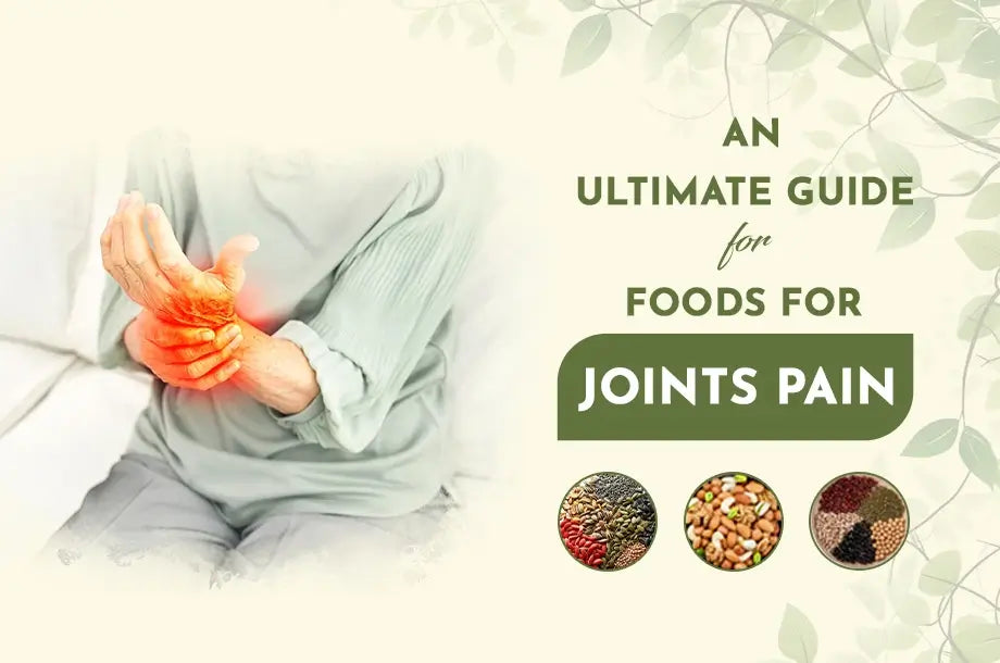 An Ultimate Guide for Foods for Joints Pain