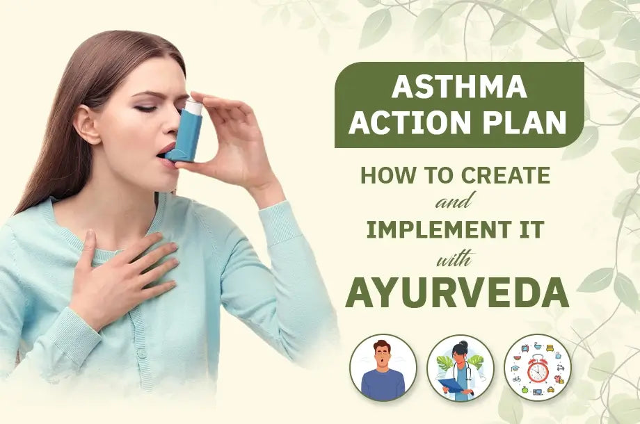 Asthma Action Plan: How to Create and Implement it with Ayurveda