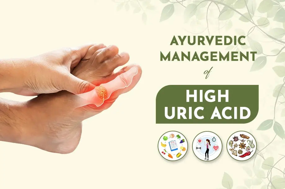 Learn about Ayurvedic Management of High Uric Acid