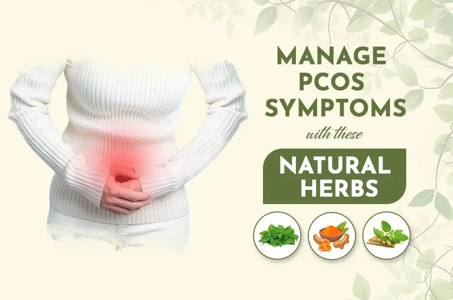 Manage PCOS Symptoms with these Natural Ayurvedic Herbs