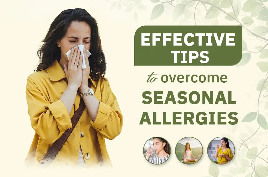 Are you Suffering from Seasonal Allergies Symptoms? Follow These Ayurvedic Remedies and Tips