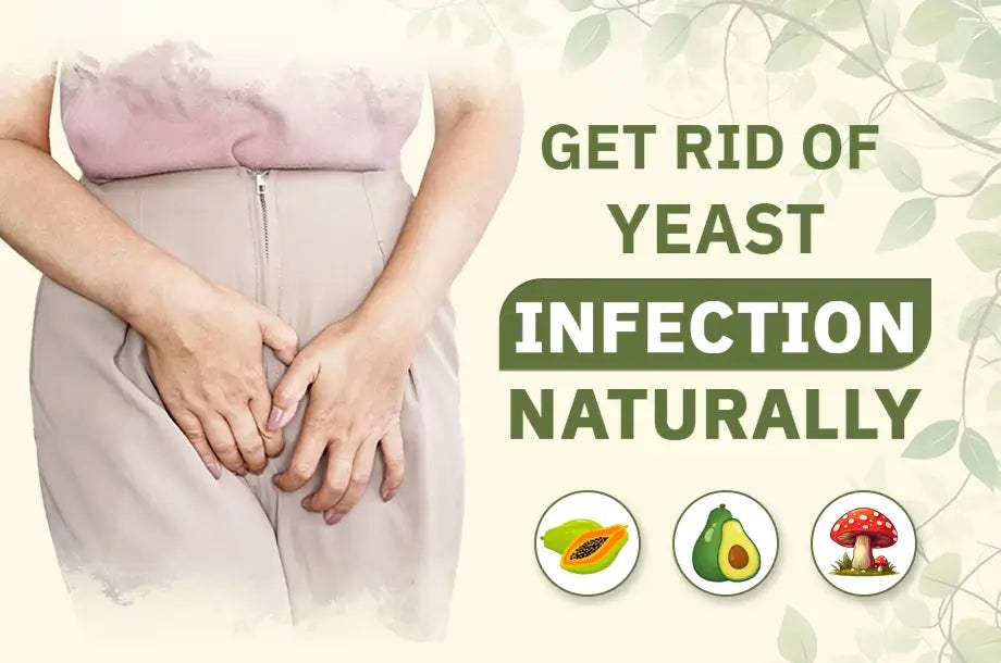 How to get rid of Yeast Infection naturally with Ayurveda?