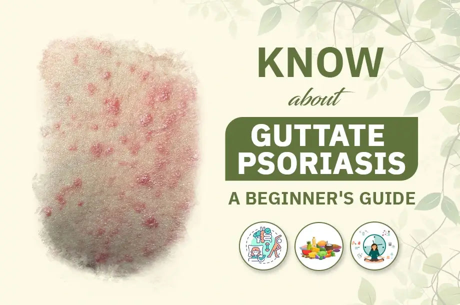 A Guide on Cure for Guttate Psoriasis with Ayurveda