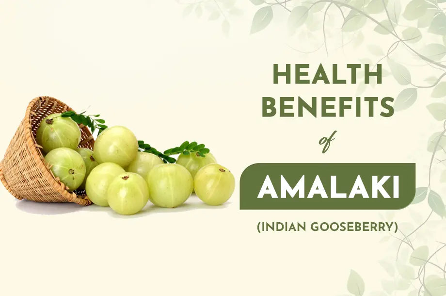 Health Benefits of Amalaki ( Indian Gooseberry )