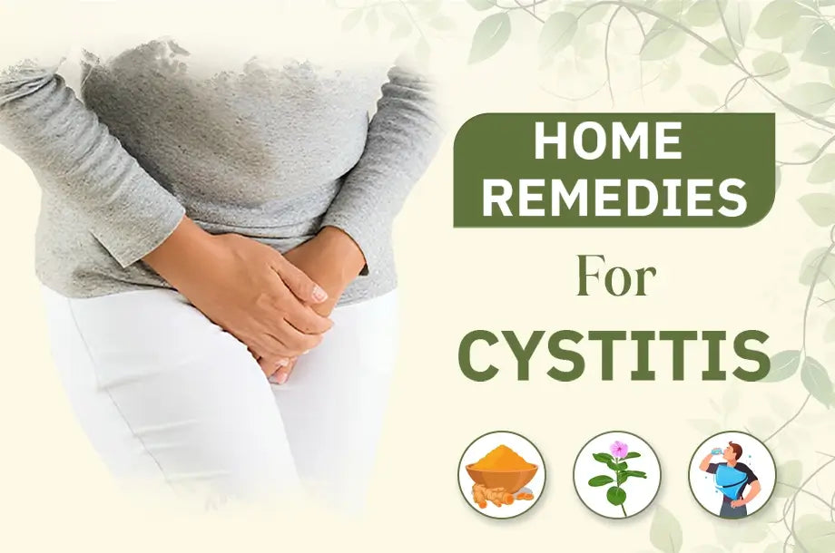 What is Cystitis? What are its causes and how to treat it with home remedies and herbs?