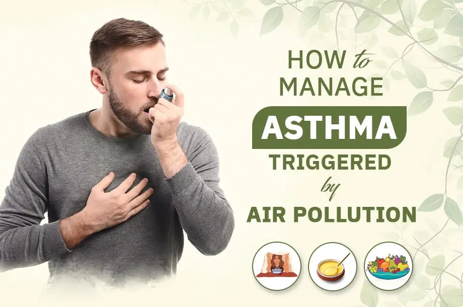 Air Pollution and Asthma: Managing the Impact with Ayurveda