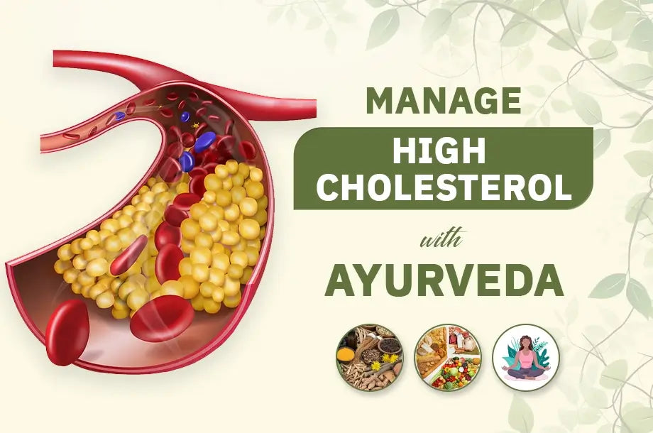 How to manage high cholesterol through Ayurveda: Herbs, Diet & More