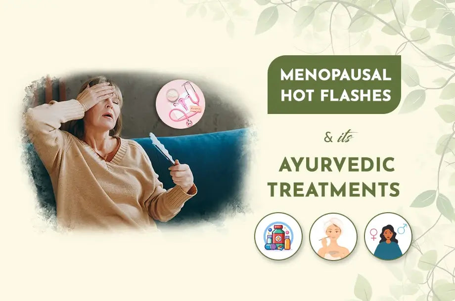 What Are Menopausal Hot Flashes & Its Ayurvedic Treatments