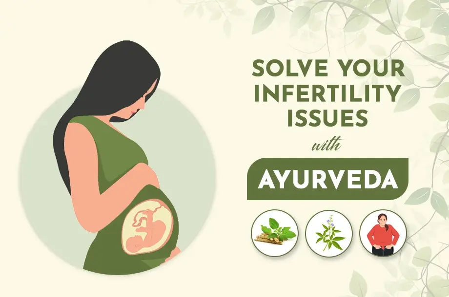 Want to be a parent but are unable to conceive? Adopt Ayurveda to solve your infertility issues