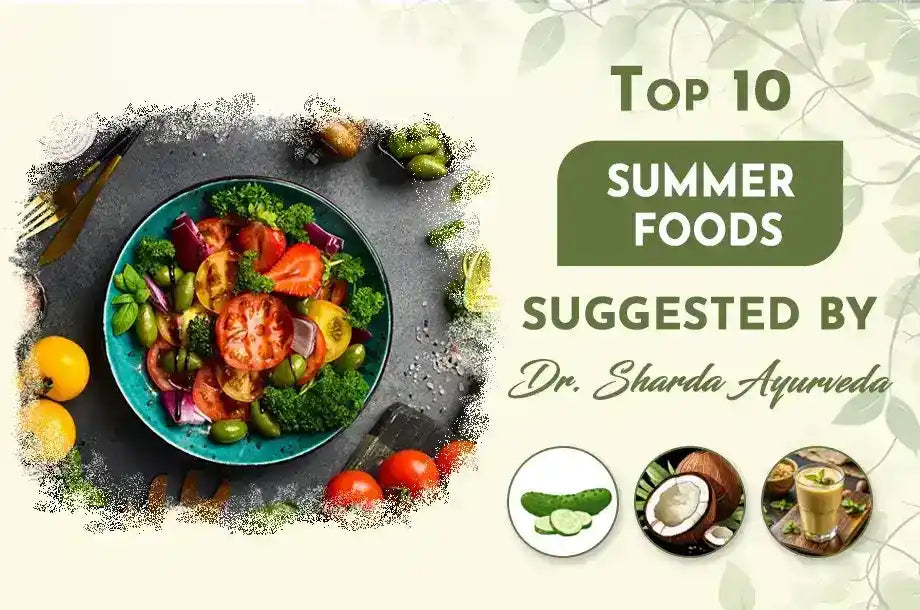 Top 10 Summer foods suggested by Dr. Sharda Ayurveda