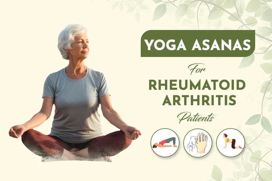 Yoga Asanas for Rheumatoid Arthritis Patients: A Stepwise Guide